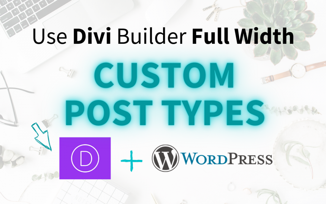 How to Create Full Width Custom Post Types Using the Divi Builder